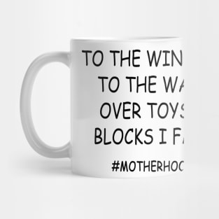 To The Window To The Wall Over Toys & Blocks I Fall #Motherhood Shirt Mug